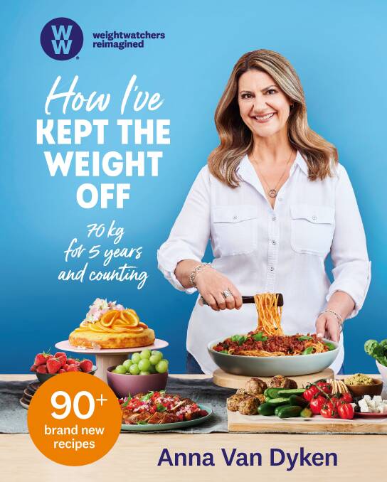 How I've Kept the Weight Off, by Anna Van Dyken. Macmillan Australia, $39.99.
